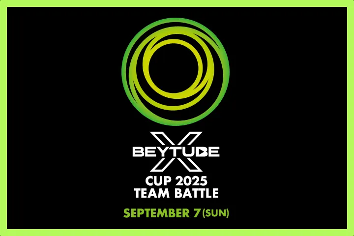BEYBLADE X BEYTUBE CUP TEAM BATTLEが9月7日に開催決定